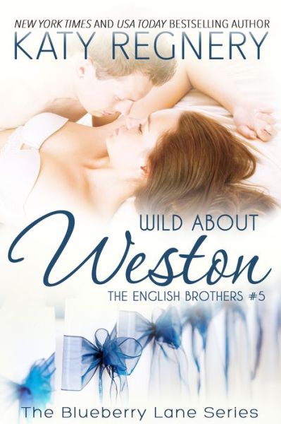 Cover for Katy Regnery · Wild About Weston Volume 5: The English Brothers #5 - The Blueberry Lane Series (Paperback Book) (2016)