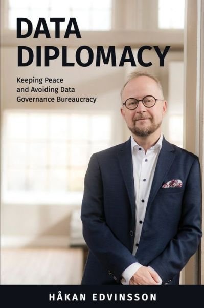 Cover for Hakan Edvinsson · Data Diplomacy: Keeping Peace and Avoiding Data Governance Bureaucracy (Taschenbuch) (2020)