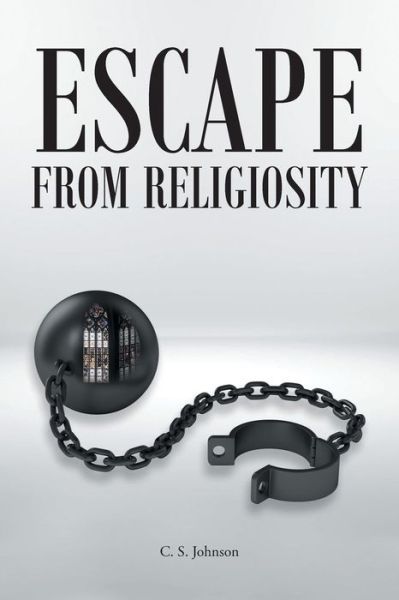 Cover for C S Johnson · Escape From Religiosity (Taschenbuch) (2021)