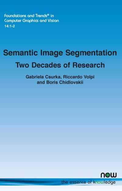 Semantic Image Segmentation - Gabriela Csurka - Books - Now Publishers - 9781638280767 - October 19, 2022