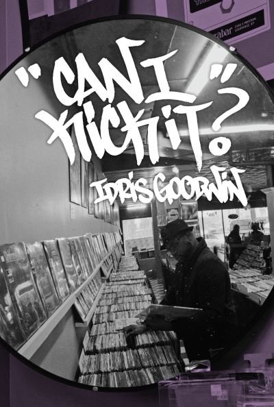 Cover for Idris Goodwin · Can I Kick It? - BreakBeat Poets (Hardcover bog) (2019)