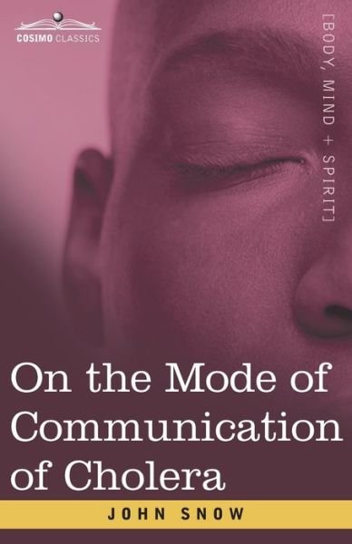 Cover for John Snow · On the Mode of Communication of Cholera An Essay by the Father of Modern Epidemiology (Bog) (2020)