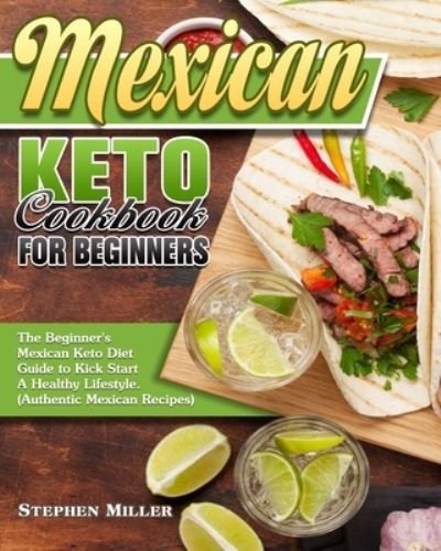 Cover for Stephen Miller · Mexican Keto Cookbook For Beginners (Taschenbuch) (2020)