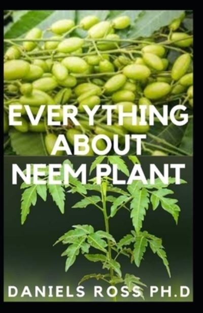 Cover for Daniels Ross Ph D · Everything about Neem Plant (Paperback Book) (2020)