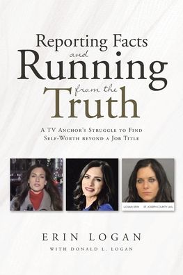Cover for Erin Logan · Reporting Facts and Running from the Truth (Paperback Book) (2022)