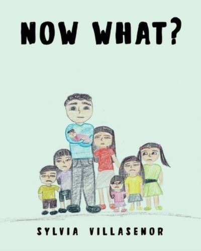 Cover for Sylvia Villasenor · Now What? (Paperback Book) (2021)