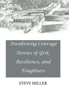 Awakening Courage - Steve Miller - Livres - Xlibris US - 9781669800767 - 27 novembre 2021