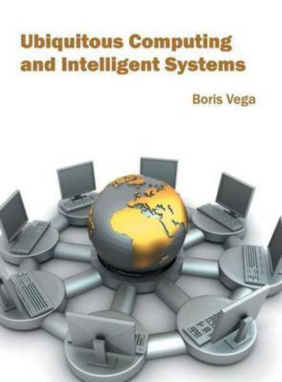 Cover for Boris Vega · Ubiquitous Computing and Intelligent Systems (Hardcover Book) (2016)