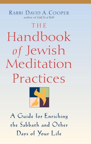 Cover for Rabbi David A. Cooper · The Handbook of Jewish Meditation Practices: A Guide for Enriching the Sabbath and Other Days of Your Life (Hardcover Book) (2000)