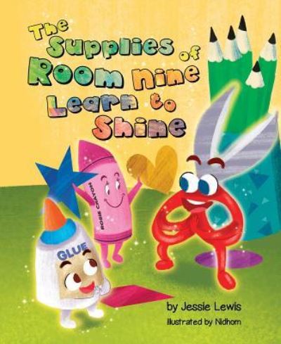 Cover for Jessica Lewis · The Supplies of Room Nine Learn to Shine (Hardcover Book) (2018)