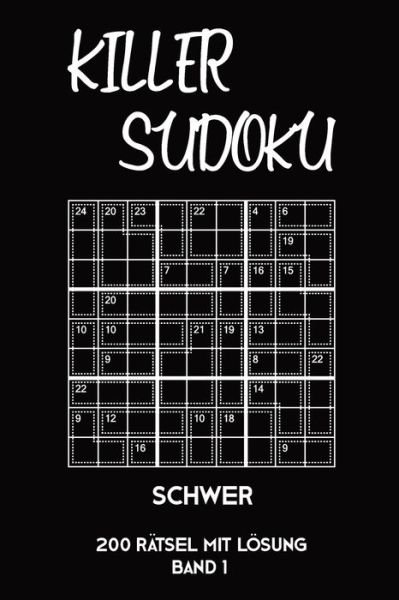 Cover for Tewebook Killer Sudoku · Killer Sudoku Schwer 200 Rätsel Mit Lösung Band1 : Anspruchsvolles Summen-Sudoku Rätselheft für Profis, 2 Rästel pro Seite (Paperback Book) (2019)