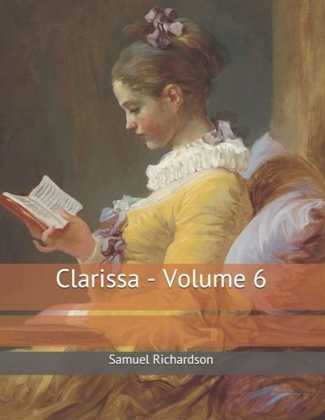 Cover for Samuel Richardson · Clarissa - Volume 6 (Paperback Book) (2019)