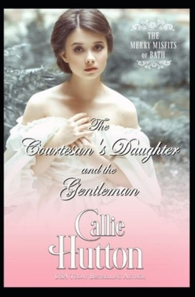 Cover for Callie Hutton · The Courtesan's Daughter and the Gentleman (Paperback Bog) (2019)
