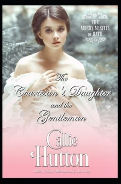 Cover for Callie Hutton · The Courtesan's Daughter and the Gentleman (Taschenbuch) (2019)