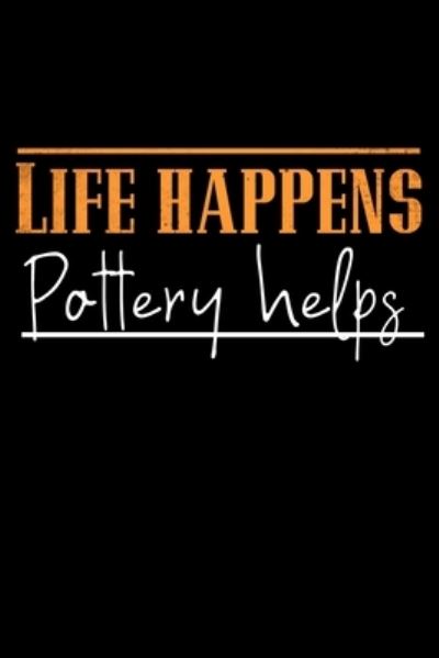 Cover for Pottery Project Book · Life Happens Pottery Helps (Paperback Book) (2019)