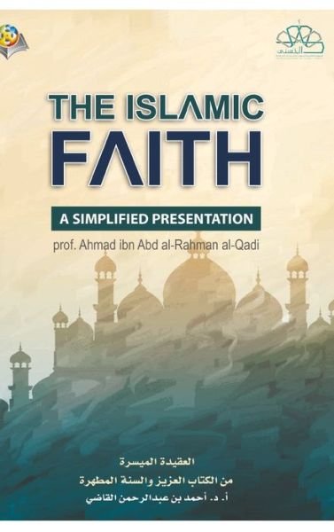 Cover for Osoul Center · The Islamic Faith A Simplified Presentation Hardcover Edition (Hardcover Book) (2024)