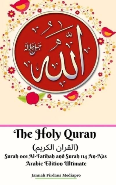 Cover for Jannah Firdaus Mediapro · The Holy Quran (?????? ??????) Surah 001 Al-Fatihah and Surah 114 An-Nas Arabic Edition Ultimate (Hardcover Book) (2024)