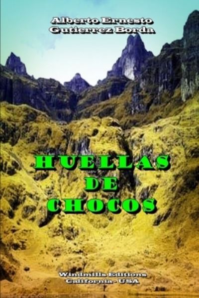 Huellas de Chocos - Wie - Alberto Ernesto Gutierrez Borda - Books - Windmills Editions - 9781716052767 - May 29, 2020