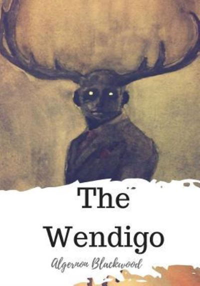 Cover for Algernon Blackwood · The Wendigo (Taschenbuch) (2018)