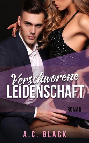 Verschworene Leidenschaft - A C Black - Książki - Createspace Independent Publishing Platf - 9781720389767 - 28 maja 2018