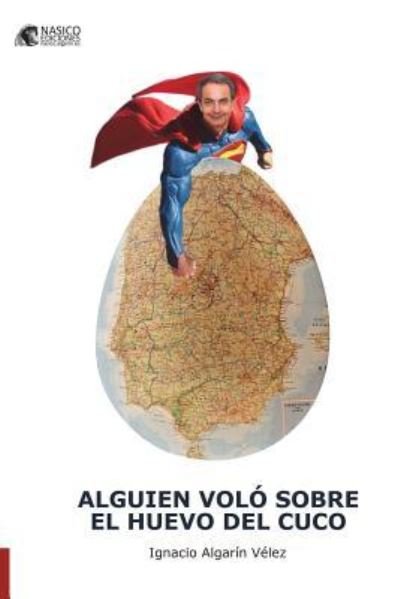 Cover for Ignacio Algrarin Velez · Alguien Volo Sobre El Huevo del Cuco (Paperback Book) (2018)