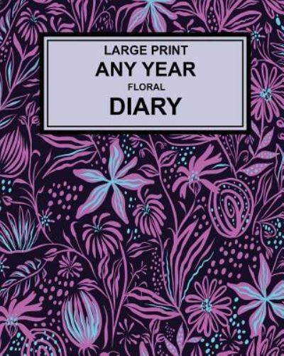 Cover for Montpelier Publishing · Large Print Any Year Floral Cover Diary (Paperback Book) (2018)