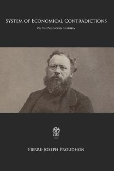 Cover for Pierre-Joseph Proudhon · System of Economical Contradictions (Paperback Book) (2018)