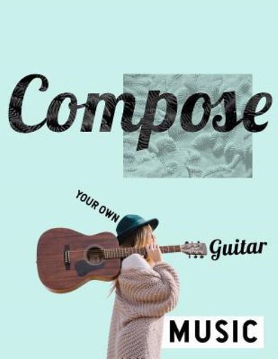 Cover for Mbd · Compose your own Guitar Music (Paperback Book) (2018)