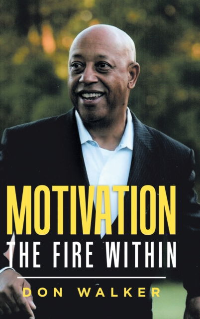 Cover for Don Walker · Motivation - the Fire Within (Hardcover Book) (2019)