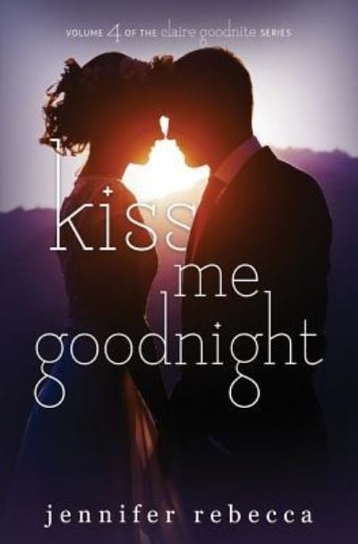 Kiss Me Goodnight - Jennifer Rebeca - Bøger - Jennifer Rebecca - 9781732074767 - 7. oktober 2018