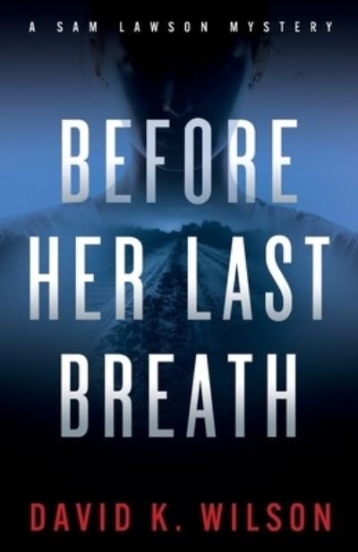 Cover for David Wilson undifferentiated · Before Her Last Breath (Book) (2023)