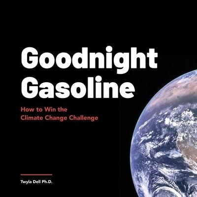 Cover for Twyla Dell Ph.D. · Goodnight Gasoline (Paperback Bog) (2021)