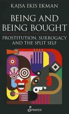 Cover for Kajsa Ekis Ekman · Being and Being Bought: Prostitution, Surrogacy and the Split Self (Pocketbok) (2013)