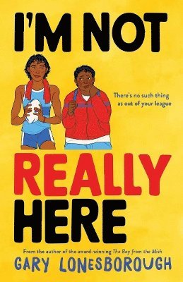 I'm Not Really Here - Gary Lonesborough - Boeken - Allen & Unwin - 9781761180767 - 9 januari 2025