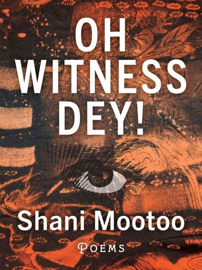 Cover for Shani Mootoo · Oh Witness Dey! (Paperback Book) (2024)
