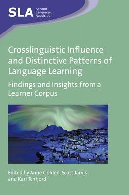 Crosslinguistic Influence and Distinctive Patterns of Language Learning: Findings and Insights from a Learner Corpus - Second Language Acquisition - Anne Golden - Books - Channel View Publications Ltd - 9781783098767 - September 22, 2017