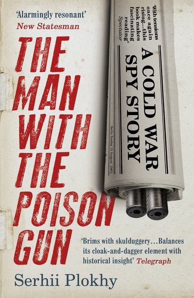 Cover for Serhii Plokhy · The Man with the Poison Gun: A Cold War Spy Story (Paperback Book) (2017)