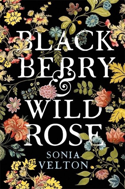 Cover for Sonia Velton · Blackberry and Wild Rose : A gripping and emotional read (Paperback Book) (2019)