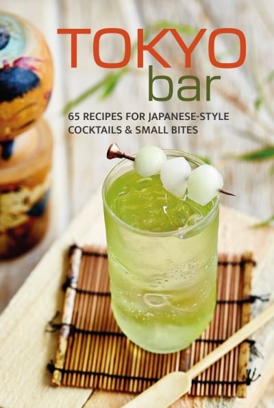 Cover for Small, Ryland Peters &amp; · Tokyo Bar: 65 Recipes for Japanese-Style Cocktails &amp; Small Bites (Inbunden Bok) (2025)