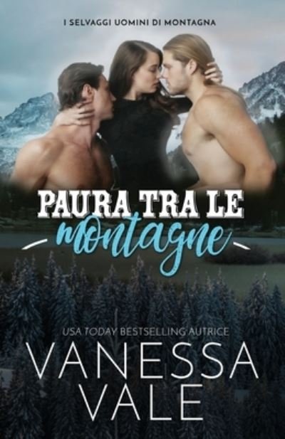 Cover for Vanessa Vale · Paura tra le montagne: Edizione a grandi caratteri - I Selvaggi Uomini Di Montagna (Pocketbok) [Large type / large print edition] (2020)