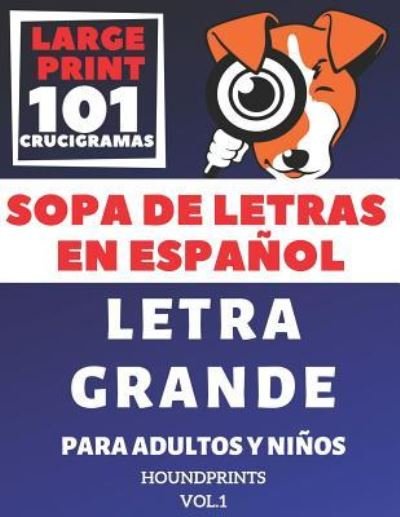 Cover for Houndprints · Sopa De Letras En Espa ol Letra Grande Para Adultos y Ni os 101 Crucigramas (VOL.1) (Pocketbok) (2019)