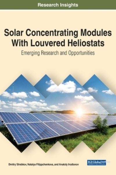 Cover for Dmitry Strebkov · Solar Concentrating Modules With Louvered Heliostats: Emerging Research and Opportunities (Hardcover bog) (2020)