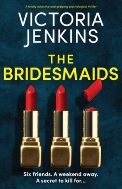 Cover for Victoria Jenkins · The Bridesmaids: A totally addictive and gripping psychological thriller (Paperback Book) (2022)