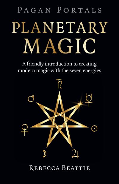 Cover for Rebecca Beattie · Pagan Portals: Planetary Magic: A friendly introduction to creating modern magic with the seven energies (Paperback Book) (2023)