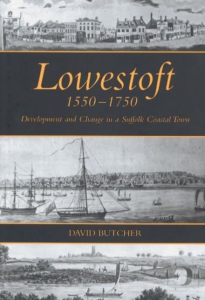 Cover for David Butcher · Lowestoft, 1550-1750: Development and Change in a Suffolk Coastal Town (Paperback Book) (2023)