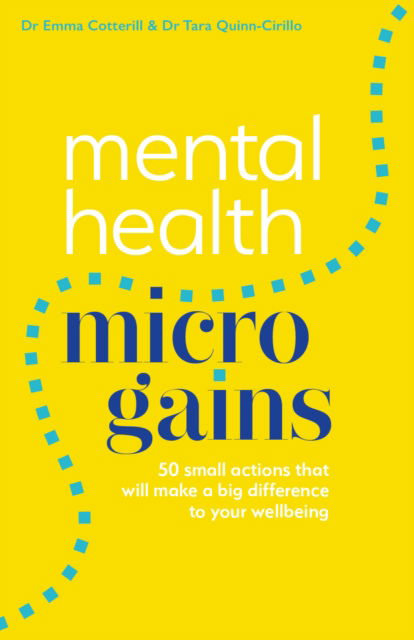 Mental Health Micro-gains: 50 Small Actions That Will Make a Big Difference to Your Wellbeing - Emma Cotterill - Książki - Trigger Publishing - 9781837960767 - 1 października 2024