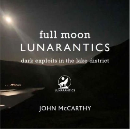 Cover for John McCarthy · Full Moon Lunarantics: Dark Exploits in the Lake District (Paperback Book) (2021)