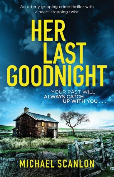 Her Last Goodnight: An utterly gripping crime thriller with a heart-stopping twist - Michael Scanlon - Books - Bookouture - 9781838880767 - January 14, 2020