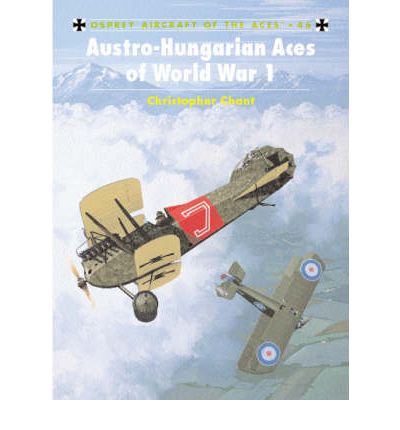 Cover for Chris Chant · Austro Hungarian Aces of World War I - Osprey Aircraft of the Aces S. (Paperback Book) (2002)