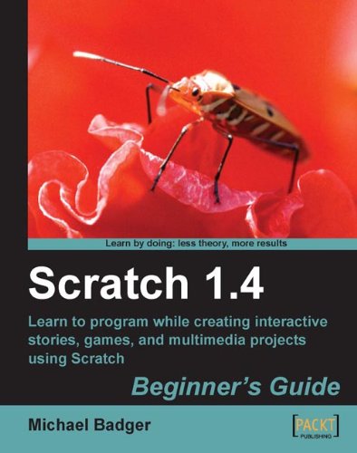 Scratch 1.4: Beginner's Guide - Michael Badger - Książki - Packt Publishing Limited - 9781847196767 - 14 czerwca 2009